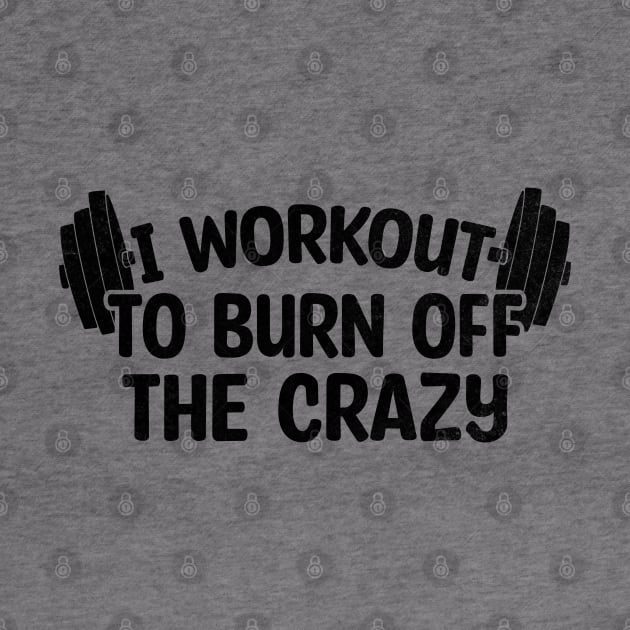 I Workout To Burn Off The Crazy by Blonc